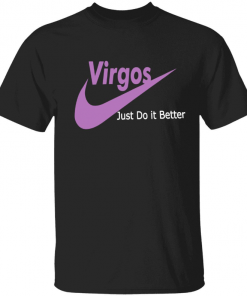Virgos just do it better Classic T-Shirt