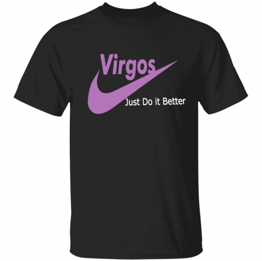 Virgos just do it better Classic T-Shirt