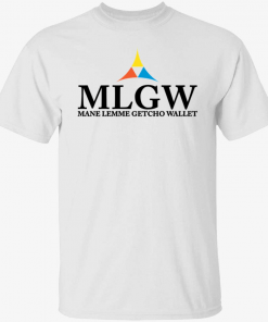 Mlgw mane lemme getcho wallet 2022 T-Shirt