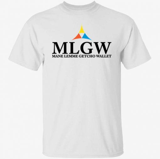 Mlgw mane lemme getcho wallet 2022 T-Shirt