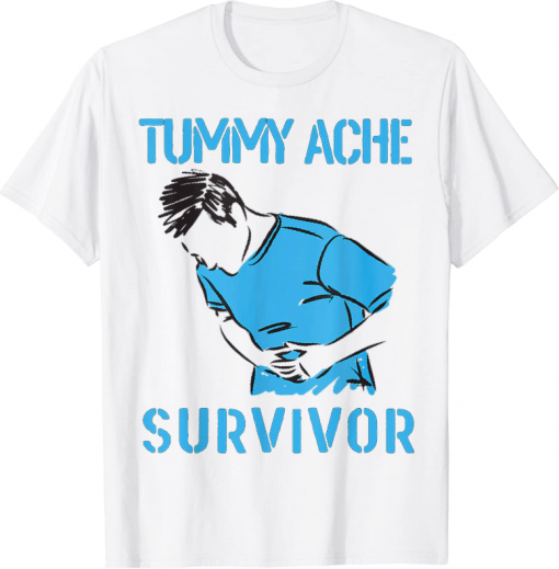 Tummy Ache Survivor Tee Shirts