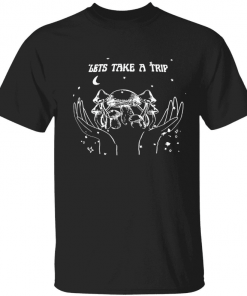 Mushroom let’s take a trip T-Shirt