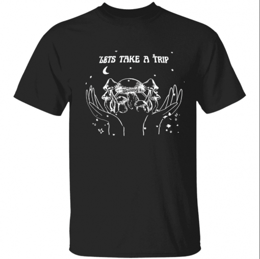 Mushroom let’s take a trip T-Shirt