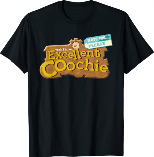 Yeah I Have Excellent Coochie Shirt