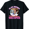 In My Defense I Was Left Unsupervised Fabric Store Was Open T-Shirt