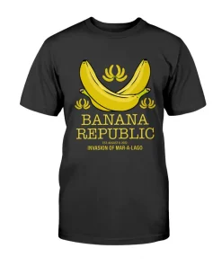 Banana Republic: Invasion of Mar a Lago T-Shirt