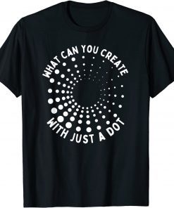 What Can You Create With Just A Dot International Dot Day T-Shirt