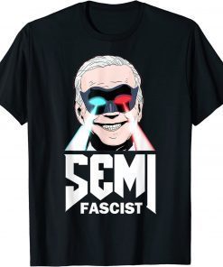 Semi-Fascist Political Humor Biden Quotes T-Shirt