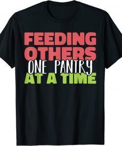 Feeding others one pantry at a Time Food Bank Volunteers Classic T-Shirt