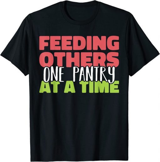 Feeding others one pantry at a Time Food Bank Volunteers Classic T-Shirt