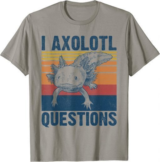 Vintage I Axolotl Questions Funny Axolotl Lovers Retro T-Shirt