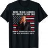 Biden Maybe I'm Old-Fashioned But I Prefer The Old Days T-Shirt