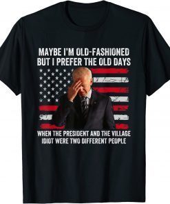 Biden Maybe I'm Old-Fashioned But I Prefer The Old Days T-Shirt