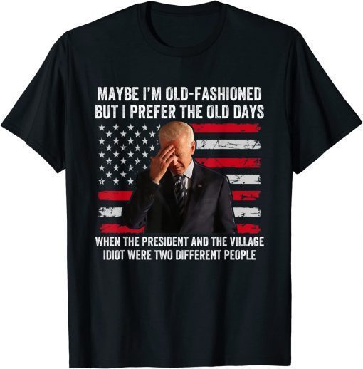 Biden Maybe I'm Old-Fashioned But I Prefer The Old Days T-Shirt