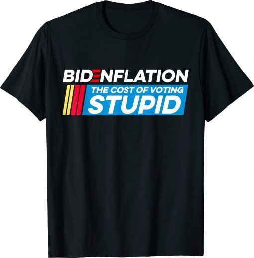 BidenFlation The Cost Of Voting Stupid Anti Biden Brandon T-Shirt