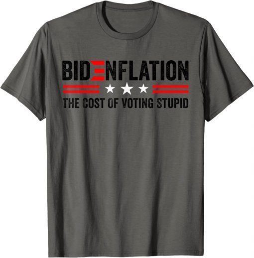 BidenFlation The Cost Of Voting Stupid Political Anti Biden T-Shirt