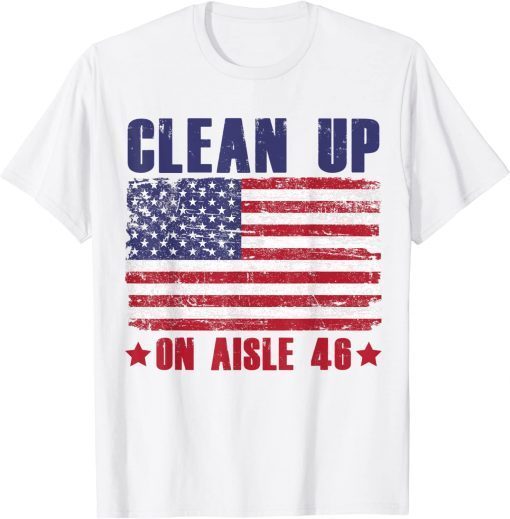 Clean Up On Aisle 46 American Flag Official T-Shirt