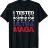 I Tested Positive For Ultra Maga US Flag ProTrump Ultra MAGA Official T-Shirt