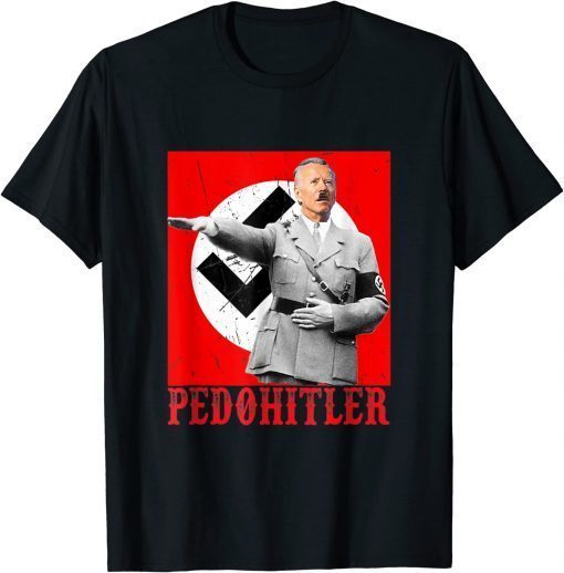 Pedohitler Flag Anti Joe Biden PedoHitler Funny Biden T-Shirt