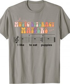 Music Literacy Matters I Like To Eat Puppies T-Shirt