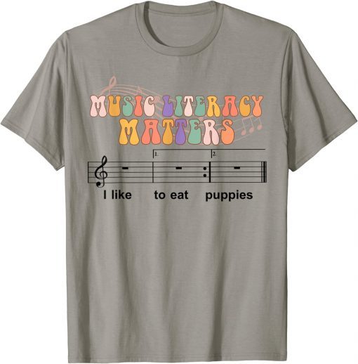 Music Literacy Matters I Like To Eat Puppies T-Shirt