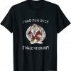 I Had Fun Once Funny T-Shirt
