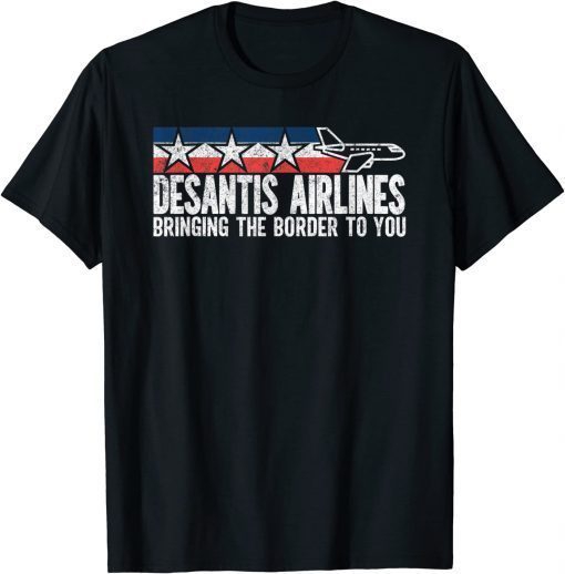 DeSantis Airlines Shirt Bringing The Border To you T-Shirt