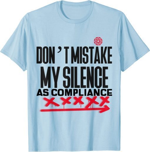Don’t Mistake My Silence As Compliance Graphic Red Arrow XX T-Shirt