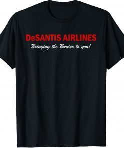 DeSantis Airlines Funny Political Meme Quote T-Shirt