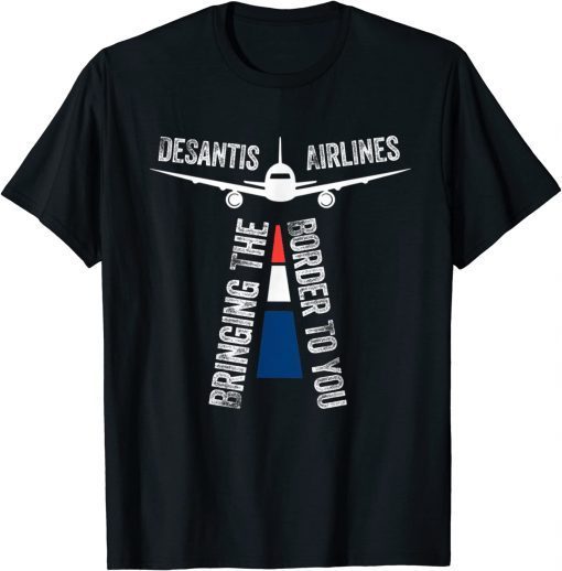 Desantis Airlines Bringing The Border To You USA Flag T-Shirt