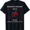 DeSantis Airlines Funny Political Bringing The Border To You T-Shirt