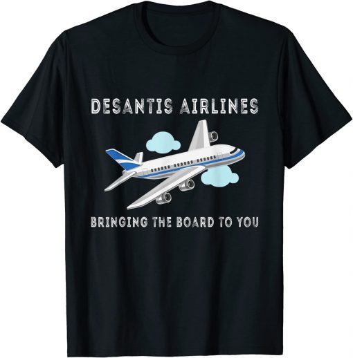 DeSantis Airlines Political Bringing The Border To You Shirt
