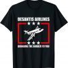 DeSantis Airlines Funny Political Meme DeSantis 2022 T-Shirt