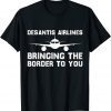 DeSantis Airlines Funny DeSantis Airline T-Shirt