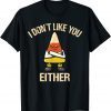 I Don't Like You Either Funny Halloween Candy Corn T-Shirt