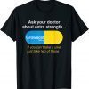 Ask Your Doctor About Extra Strength Growacet T-Shirt