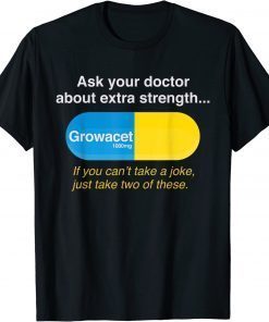 Ask Your Doctor About Extra Strength Growacet T-Shirt