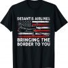 DeSantis Airlines Bringing The Border To You American Flag T-Shirt