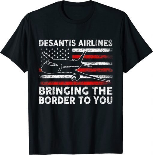 DeSantis Airlines Bringing The Border To You American Flag T-Shirt