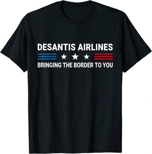 DeSantis Airlines Bringing The Border To You USA Flag Gift T-Shirt