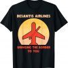 DeSantis Airlines Bringing The Border To You Official T-Shirt