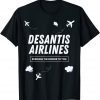 DeSantis Airlines Funny Meme DeSantis Airlines T-Shirt
