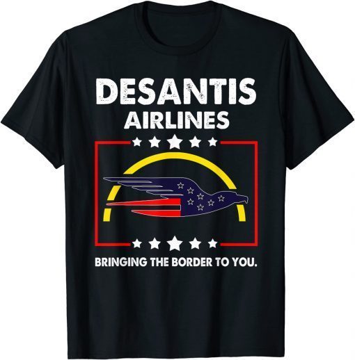 DeSantis Airlines Bringing The Border To You Gift T-Shirt