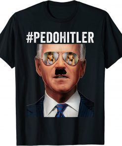 Pedohitler Funny Joe Biden Gifts T-Shirt