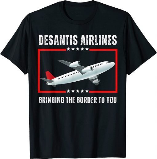 Desantis Airlines Bringing The Border To You Political Meme Ron DeSantis T-Shirt