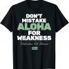 Don't Mistake Aloha For Weakness Defender Of Hawaii T-Shirt