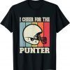 I Cheer For The Punter, Funny Football T-Shirt