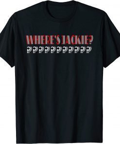 Jackie Are You Here Where's Jackie? Funny T-Shirt