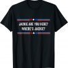 Jackie are You Here Where's Jackie Joe Biden President T-Shirt