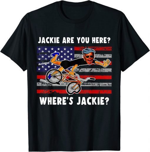 Where's Jackie are You Here Joe Biden Falling Off Bike T-Shirt